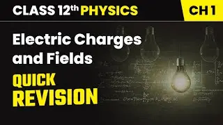 Electric Charges and Fields - Quick Revision | Class 12th Physics Ch 1 | CBSE 2025-26