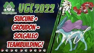 Series 12 Suicune - Groudon - Solgaleo Teambuilding! | VGC 2022 | Pokemon Sword & Shield