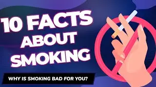 10 FACTS (HORRIBLE) ABOUT SMOKING