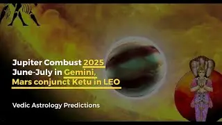 Jupiter Combust in Gemini 2025, Mars conjunct Ketu in Leo - #vedicastrology predictions