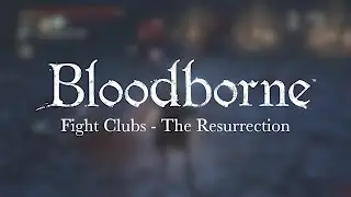 Bloodborne Fight Club PvP with the Bloodletter + Gatling Gun!