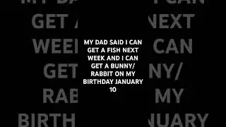 MY DAD SAID I CAN GET A FISH NEXT WEEK AND A BUNNY ON MY BIRTHDAY #kpop #yg #music #lyrics #ggroup