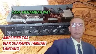 CARA MENAMBAH WAT AMPLIFIER TOA BIAR TAMBAH KERAS DAN LANTANG