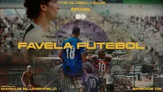 FAVELA FUTEBOL : (Brazilian Football Heritage) The Global Game Ep. 05 Brazil
