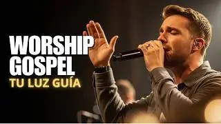 Gospel Worship | Cuando Todo Oscurece, Tu Luz Guía