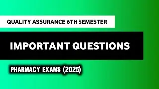 Quality Assurance Important Questions | B Pharm 6th Semester