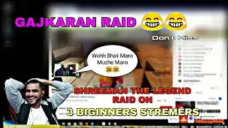 Shreeman The Legend Raid On 3  BIGINNERS Youtubers | Very Funny Raid 😂😂| GAJKARAN Raid |