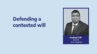 Defending a contested will I Susheel Gill I Murria Solicitors