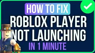 Roblox Player Not Launching Windows 11 [FIXED]
