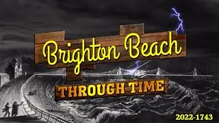 Brighton Beach Through Time (1743-2022)