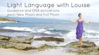 Light Language with Louise - Cancer New Moon July 2019 - Be Vulnerable