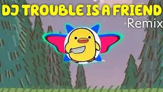 DJ TROUBLE IS A FRIEND REMIX🔥