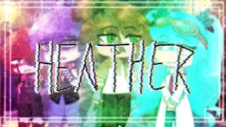 ❄️ Heather ❄️ || ⏳️ Remake⏳️ || 🌱 CoMPaS 🌱 || 🔍 Leer Desc. dsp del vid. 🔍