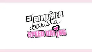 Bombshell Barista: Speed Dating (Steam Release Date!!)