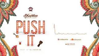 Dj Kaywise - Push It ( Official Audio )