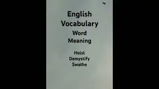 English vocabulary to learn word meaning of Heist, Demystify, Swathe for daily use and study