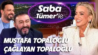 Saba Tümer'le Mustafa Topaloğlu ve Çağlayan Topaloğlu: 
