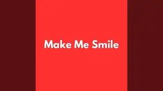 Make Me Smile