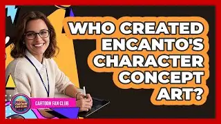Who Created Encanto's Character Concept Art?