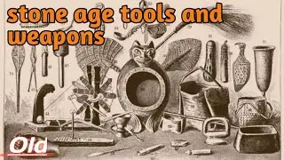 Stone Age Tool's And Weapons |OLD|#facts|#historyfacts