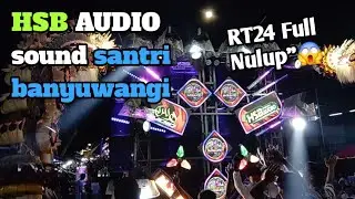 Ngguk Deer 🔥 Bikin Tutup Telingga HSB Sound Santri Banyuwangi Tak Ada Lawan😱 RT24 Full Nulup Nulup