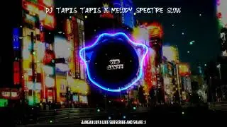 DJ TAPIS TAPIS X MELODY SPECTRE SLOW🎶 DJ VIRAL TIK TOK