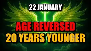 CHOSEN ONES, JANUARY 22 &ndash; GOD IS REVERSING YOUR AGE, YOU WILL LOOK 20 YEARS YOUNGER STARTING TODAY