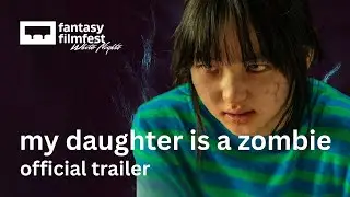 my daughter is a zombie &ndash; Trailer | fantasy filmfest white nights 2026