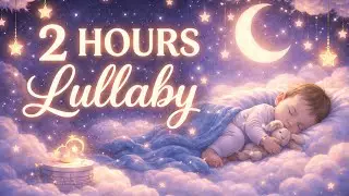 2 HOURS LULLABY 🌙 Baby Sleep Music | Deep Sleep for Babies, Calm Night, No Ads