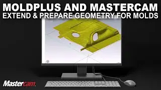 Extend and Prepare Geometry for Molds | MoldPlus and Mastercam