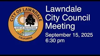 Lawndale City Council Meeting - September 15, 2025