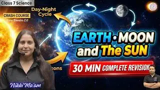 Class 7 Earth Moon and The Sun One shot | Science New NCERT | Crash Course day 22