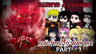 Naruto And Friends react to 4th Great ninja war | Part :- [ 7/? ] |