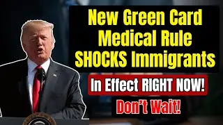 URGENT: New Green Card Medical Rule STUNS US Immigrants &mdash; In Effect NOW!