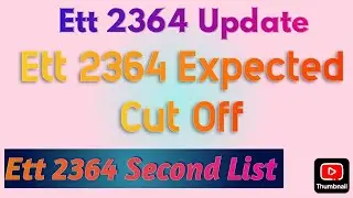 Ett 2364 Update ।। Ett 2364 New Update।। Ett 2364 Next Process।। Ett 2364 Cut off 