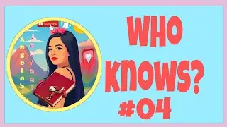 Who  Knows? #04😊