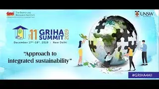 11th GRIHA Summit 2019: Approach to Integrated Sustainability, 17-18 December 2019