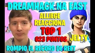 JELTY ROMPE EL RECORD DE REET GANANDO LA DREAMHACK CON 623 PUNTOS | ALLIEGE REACCIONA A SUS ENDGAMES