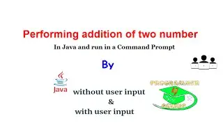 Addition of two number in java ,with or without users input, run in command prompt [ English ]