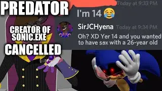The Creator of SONIC.EXE is CANCELLED and a PREDATOR!?