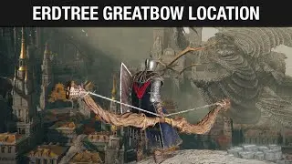 Erdtree Greatbow Location - Elden Ring (Giant Bow location)