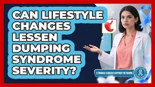 Can Lifestyle Changes Lessen Dumping Syndrome Severity?