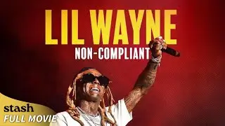 Lil Wayne: Non-Compliant | Biographical Documentary | Full Movie | Hip Hop
