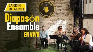 Diapasón Ensamble   Jardin de Gente EN VIVO