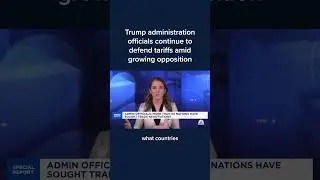 Trump administration officials continue to defend tariffs amid growing opposition