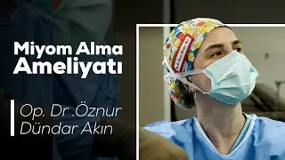Miyom Alma Ameliyatında Neler Yaşanıyor?
