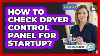 How To Check Dryer Control Panel For Startup?