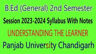 Syllabus 2023-2024 Understanding the Learner B.Ed 2nd Semester panjab University Chandigarh