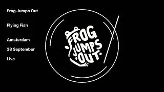 &bull; Frog Jumps Out &bull; Flying Fish &bull;