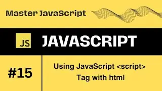 #15 || Using javaScript script Tag with html document